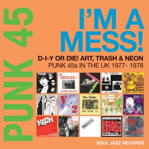 VA - Punk 45: I'm A Mess! D-I-Y Or Die! Art, Trash & Neon – Punk 45s In The UK 1977-1978 (2022) CD