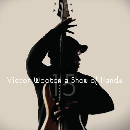 Victor Wooten - A Show Of Hands: 15 Anniversary Edition (2011) [Hi-Res 24Bit]